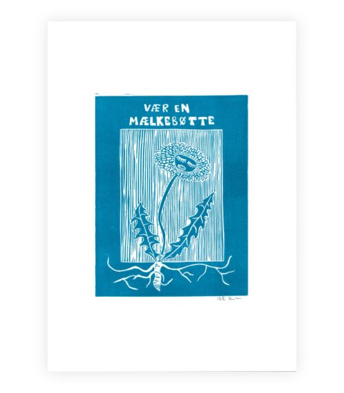 Linoleumstryk i turkis med mælkebøtte og teksten “Vær en mælkebøtte” – et symbol på styrke, håb og modstandskraft.
