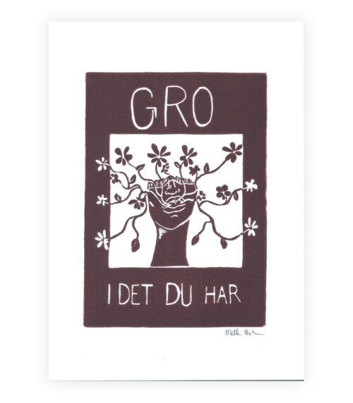Gro i det du har